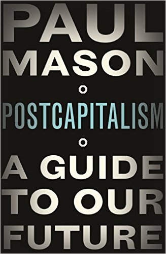 PostCapitalism: A Guide to Our Future 1