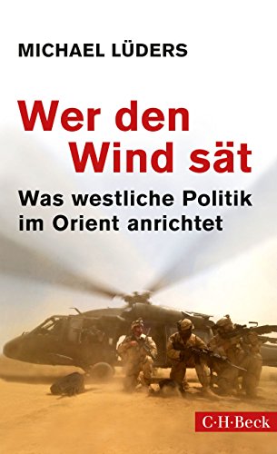 Wer den Wind sät: Was westliche Politik im Orient anrichtet 1