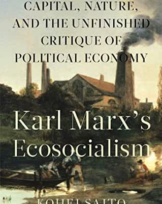 Karl Marx’s Ecosocialism Capital, Nature, and the Unfinished Critique of Political Economy 4